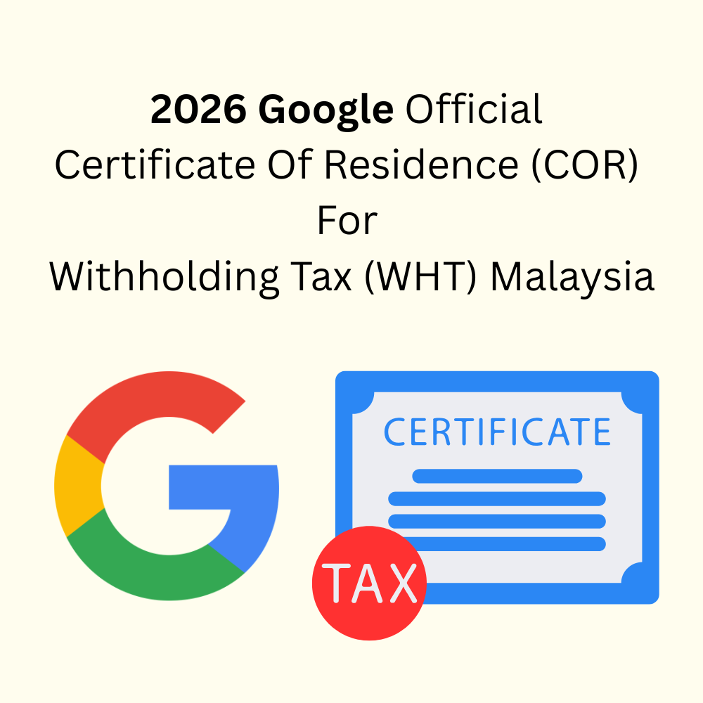 2026 Google Official Certificate Of Residence (COR) For Withholding Tax (WHT) Malaysia