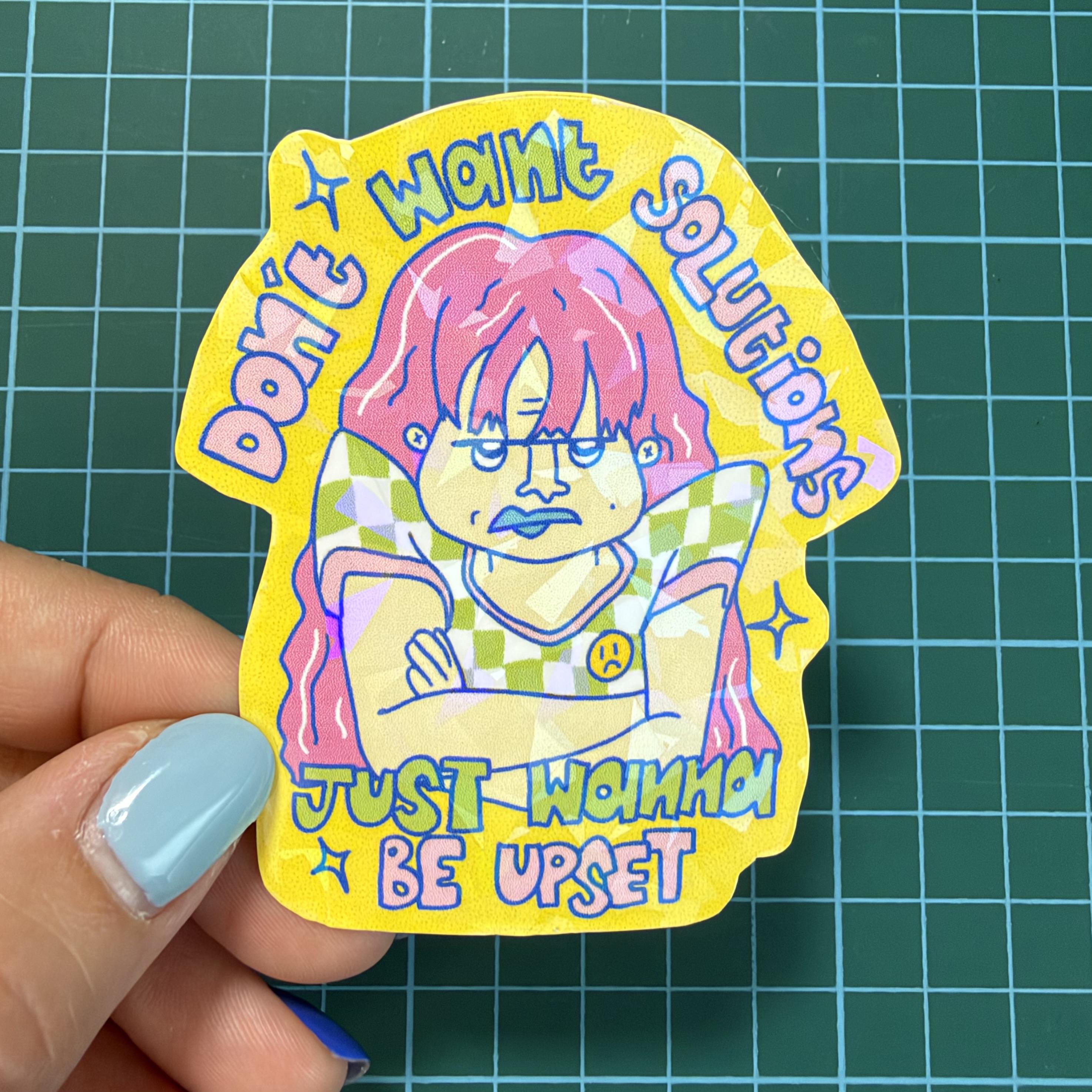 Don’t Want Solutions, Just Wanna Be Upset 😠 Sticker