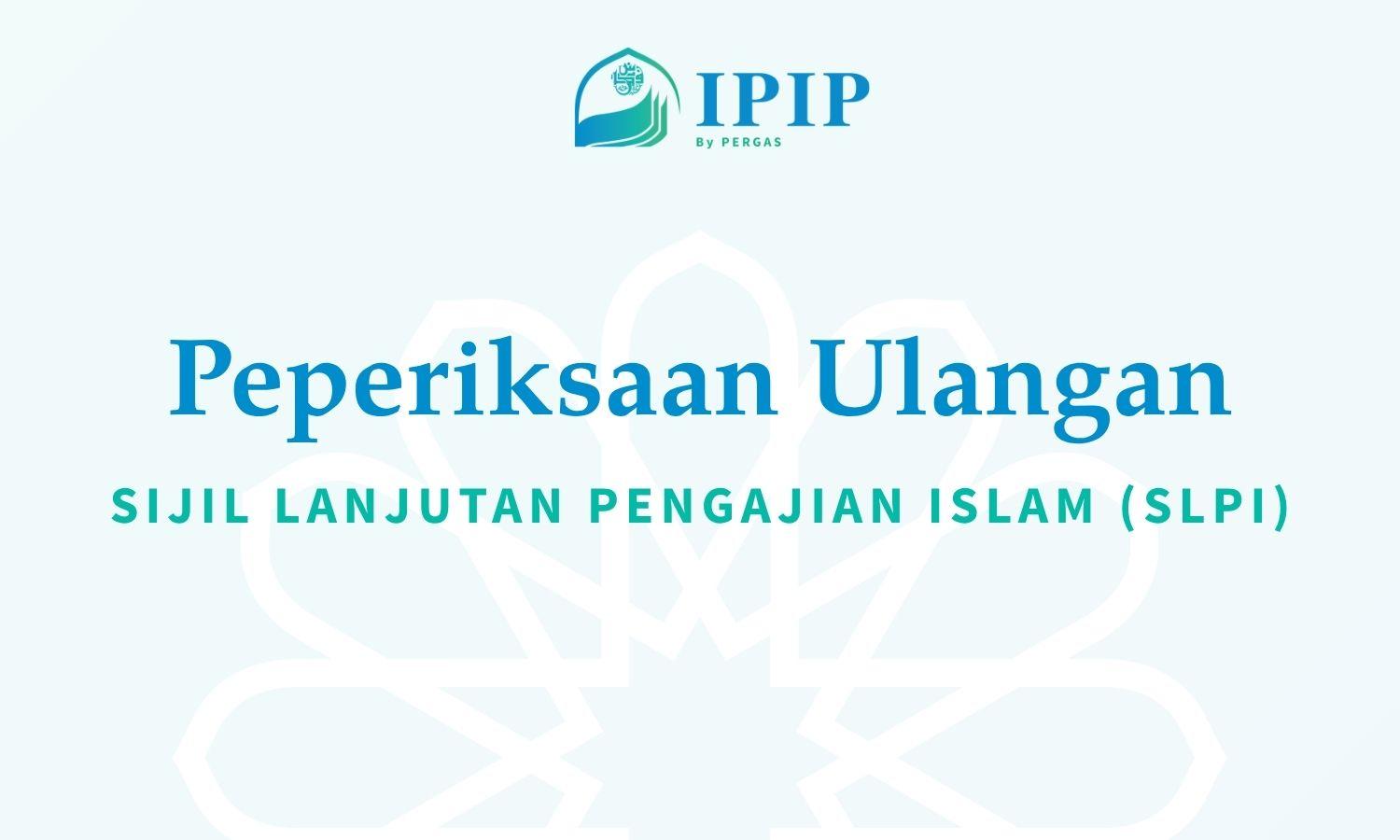 Permohonan Peperiksaan Ulangan - Sijil Lanjutan Pengajian Islam (SLPI)