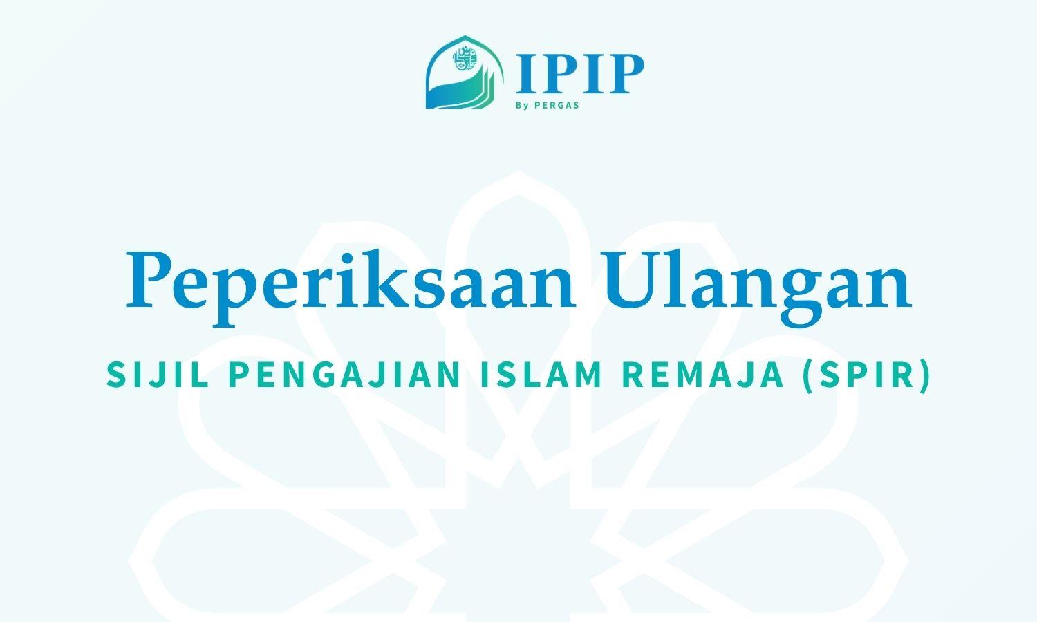 Permohonan Peperiksaan Ulangan - Sijil Pengajian Islam Remaja (SPIR)