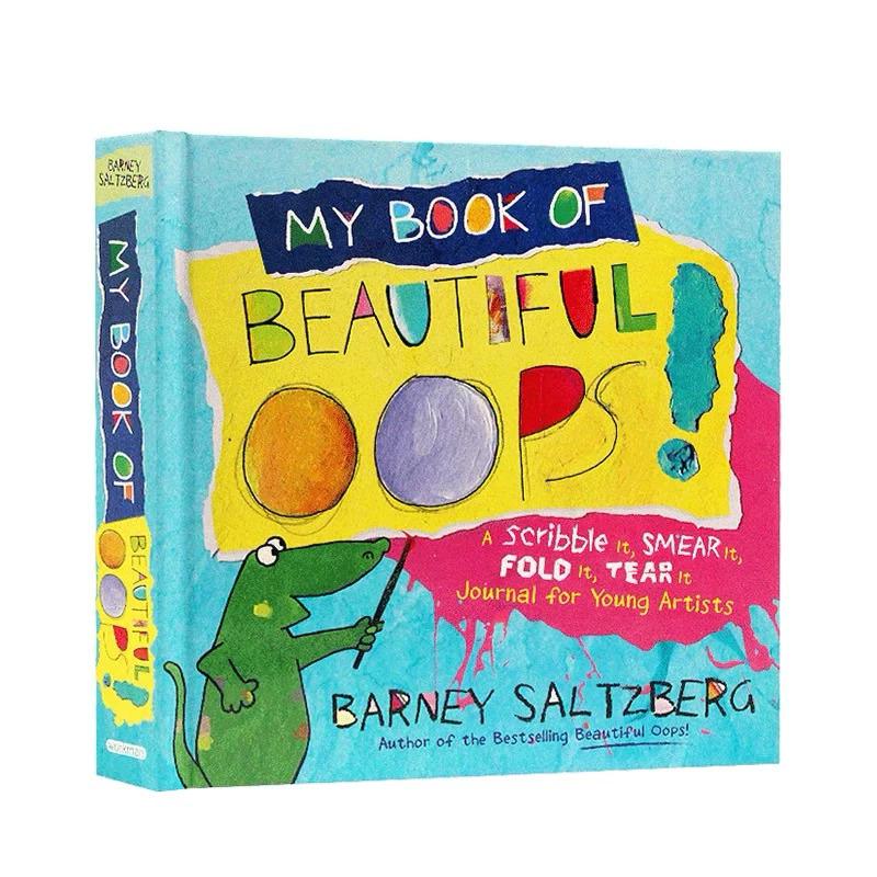 My Book of Beautiful Oops! : A Scribble It, Smear It, Fold It, Tear It Journal for Young Artists