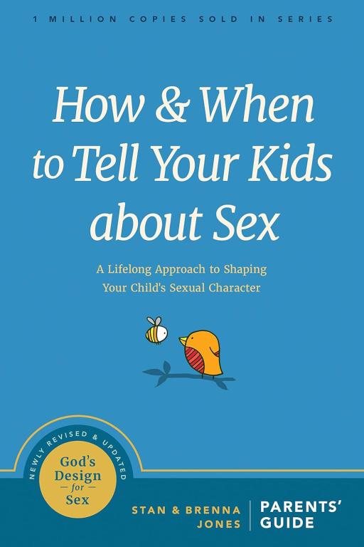 How and When to Tell Your Kids about Sex: A Lifelong Approach to Shaping Your Child's Sexual Character (Parent's Guide) - image 1