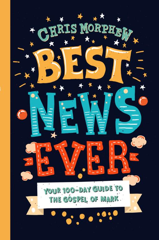 Best News Ever: Your 100-day guide to the Gospel of Mark - image 1