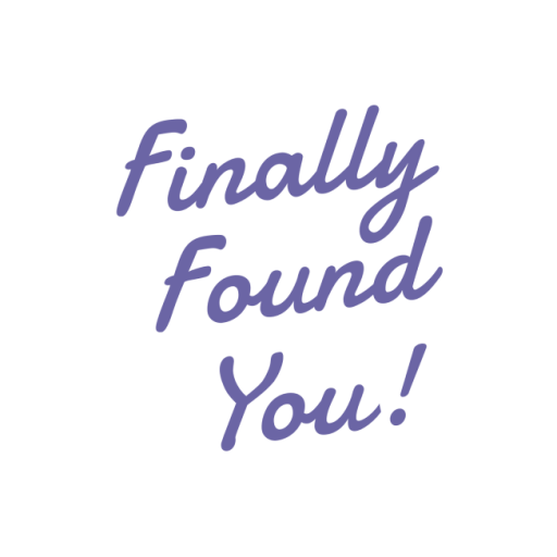 FINALLY FOUND YOU