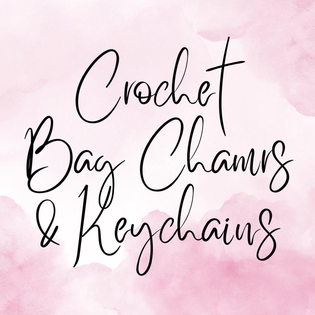 Crochet Bag Charms / Keychains