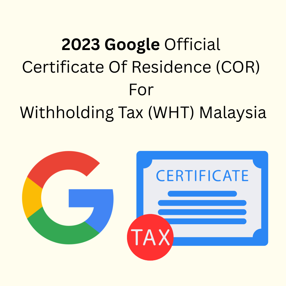 2023 Google Official Certificate Of Residence (COR) For Withholding Tax (WHT) Malaysia