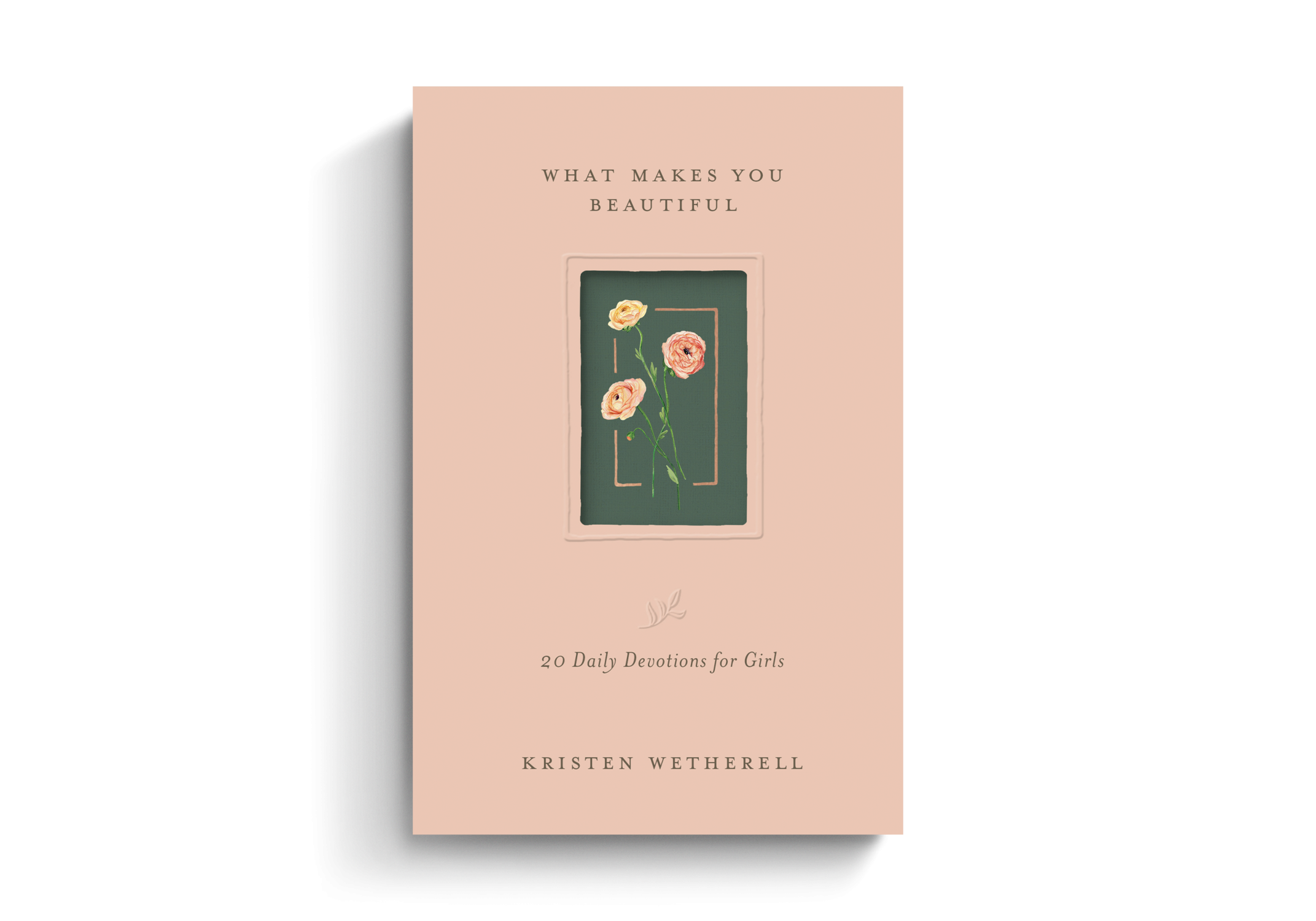 What Makes You Beautiful: 20 Daily Devotions for Girls