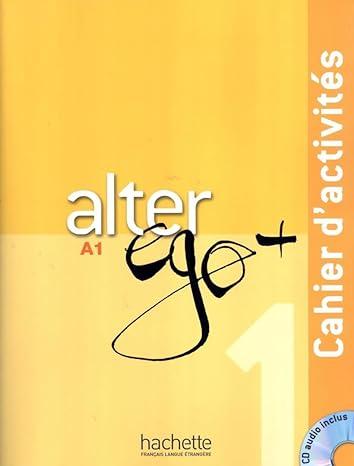ALTER EGO+ (plus) : 1 Exercise Book ( 100% Authentic ) 9782011558114 | Alter Ego + 1: A1 Cahier d'activites + Audio audio (Fren…