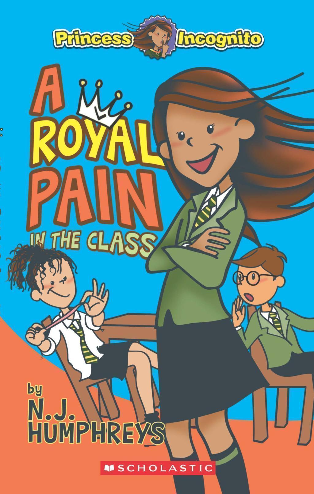 Princess Incognito: A Royal Pain in the Class [Chapter Book] [Paperback]