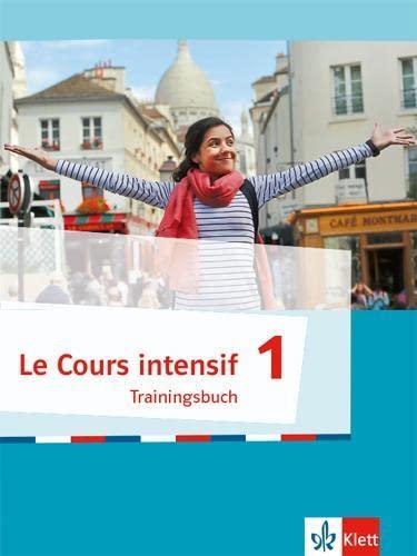 Le Cours intensif 1. Trainingsbuch 1