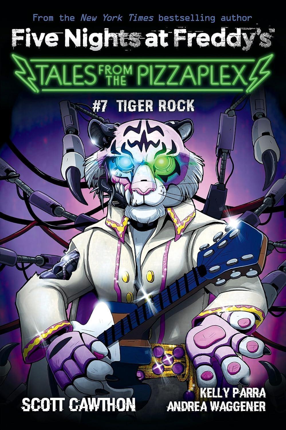 #7 TIGER ROCK (FIVE NIGHTS AT FREDDY'S: TALES FROM THE PIZZAPLEX) [Novel] [Paperback]