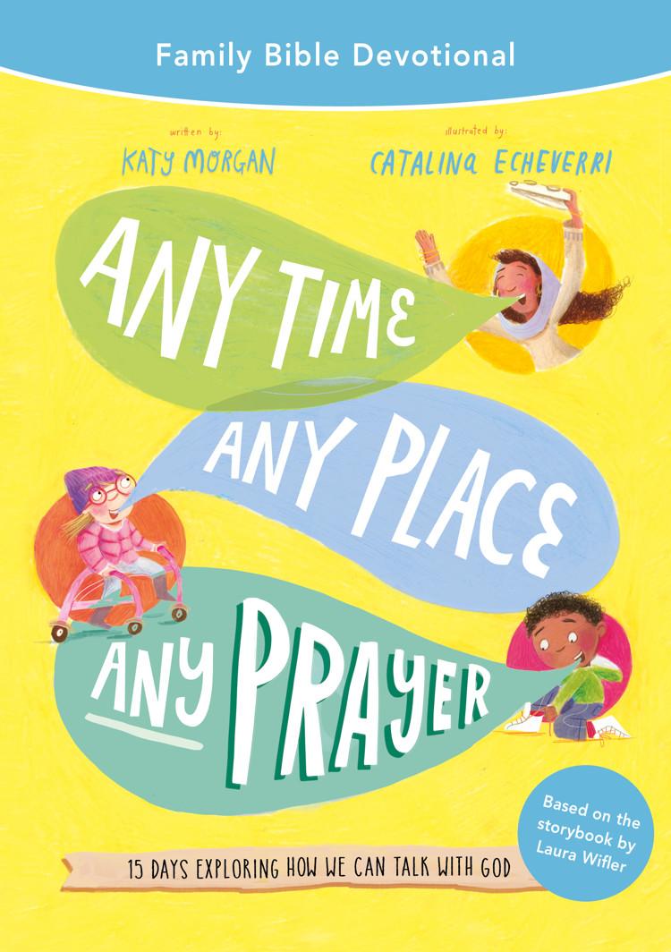 Any Time, Any Place, Any Prayer (Family Bible Devotional)