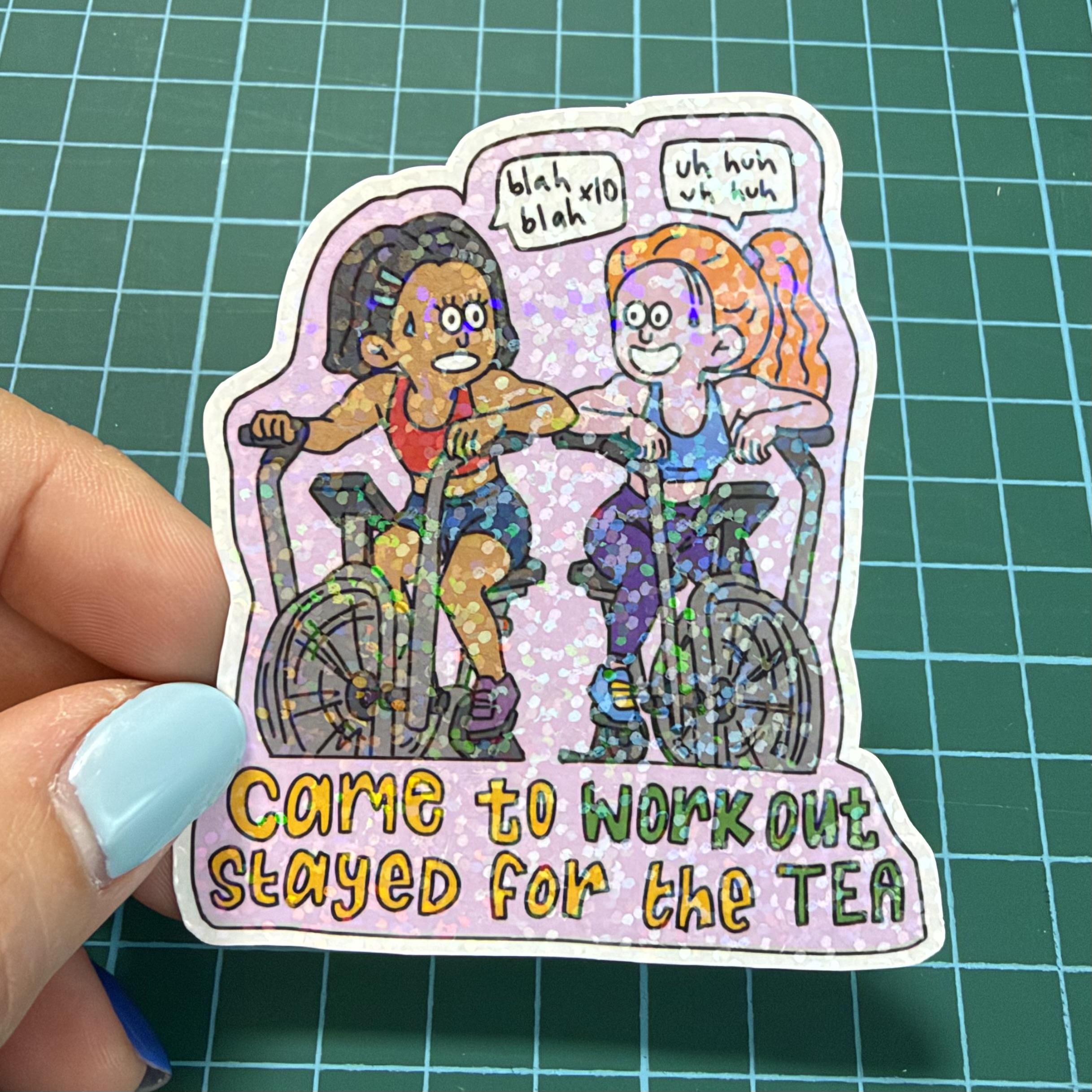 Came To Work Out 🏋️, Stayed For The Tea 🍵 Sticker