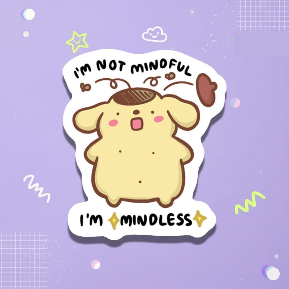 Sass-rio Sticker - I'm not mindful, I'm mindless
