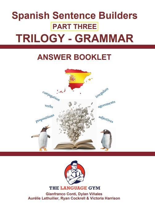 Spanish Sentence Builders PART THREE TRILOGY - GRAMMAR ANSWER BOOKLET