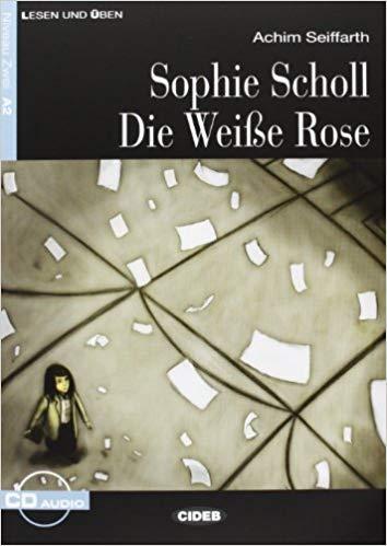 SOPHIE SCHOLL. DIE WEISSE ROSE
